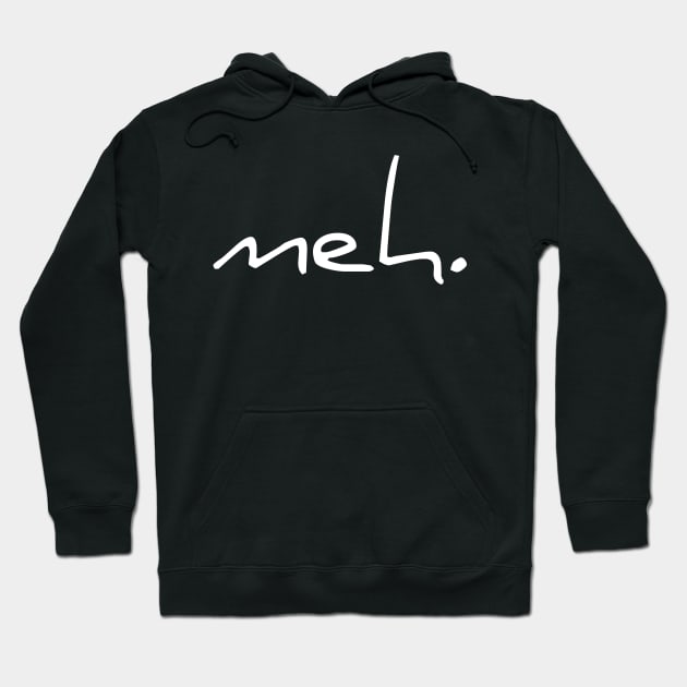 Indifference, thy name is meh Hoodie by LittleBean